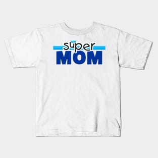 My Super Mom Kids T-Shirt